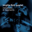 Birgitta Flick Quartet - Miniatures & fragments (CD) - Discords.nl