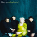 Bleach Lab - Nothing feels real (LP) - Discords.nl