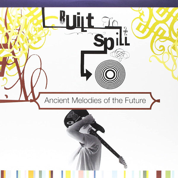 Built To Spill - Ancient melodies of the future (LP) - Discords.nl
