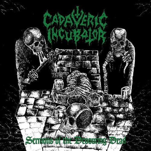 Cadaveric Incubator - Sermons of the devouring dead (CD)