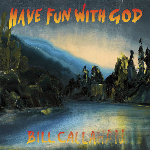 Bill Callahan - Have fun with god (LP) - Discords.nl