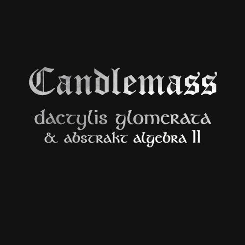 Candlemass - Dactylis glomerata & abstrakt algebra ii (CD)