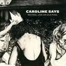 Caroline Says - There's no fool like an old fool (CD) - Discords.nl