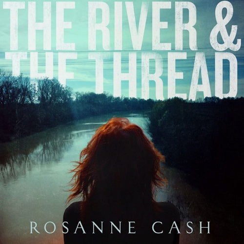 Rosanne Cash - River & the thread (LP) - Discords.nl