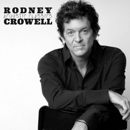 Rodney Crowell - Acoustic classics (LP) - Discords.nl