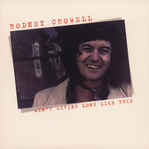 Rodney Crowell - Ain't living long like this/but what will the neighbours think/rodney crowell (CD) - Discords.nl