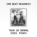 Car Seat Headrest - Teens of denial: joe&