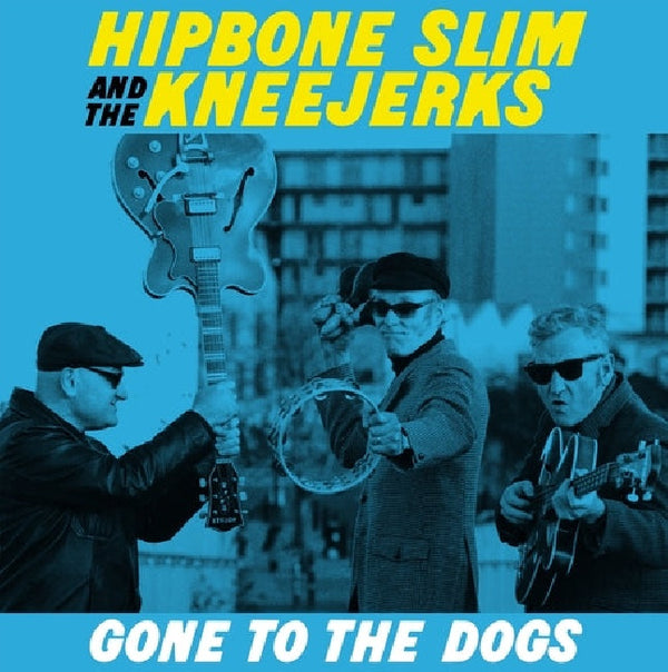 Hipbone Slim And The Kneejerks - Gone to the dogs (LP) - Discords.nl