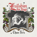 Chase Petra - Lullabies for dogs (LP)
