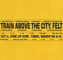 Felt - Train above the city (LP)