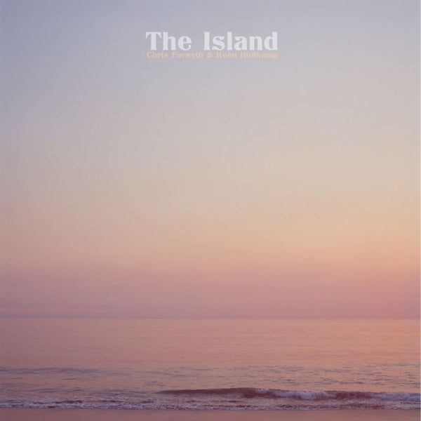 Chris Forsyth & Koen Holtkamp - The island (CD) - Discords.nl