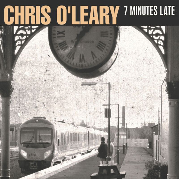 Chris O'Leary - 7 minutes late (CD)