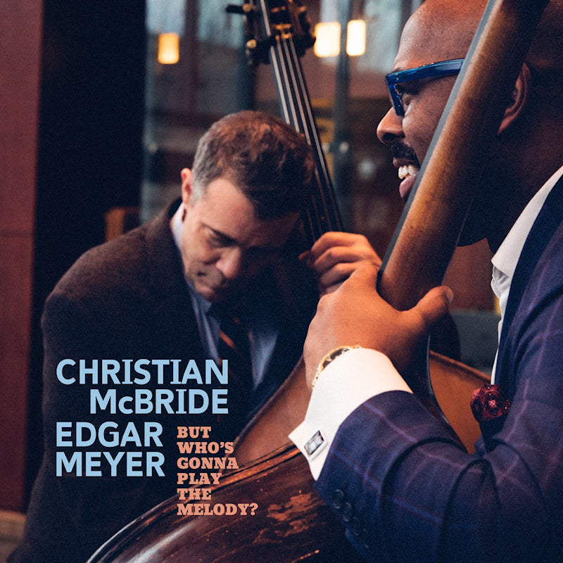 Edgar Meyer & Christian Mcbride - But who's gonna play the melody? (CD)