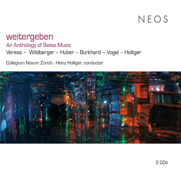 Collegium Novum Zurich / Heinz Holliger - Weitergeben: An Anthology Of Swiss Music (CD) - Discords.nl