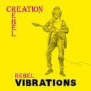Creation Rebel - Rebel vibrations (LP) - Discords.nl