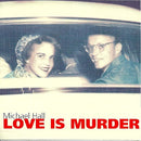 Michael Hall - Love Is Murder (CD Tweedehands)