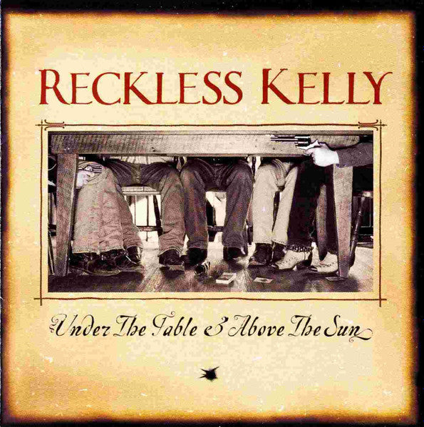 Reckless Kelly - Under The Table & Above The Sun (CD Tweedehands)