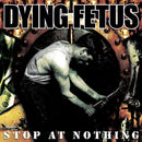 Dying Fetus - Stop at nothing (CD) - Discords.nl