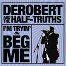 Derobert & The Half-truths - I'm trying/beg me (CD) - Discords.nl