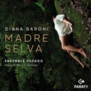 Diana Baroni Feat. Ensemble Vedado - Madre selva (CD)