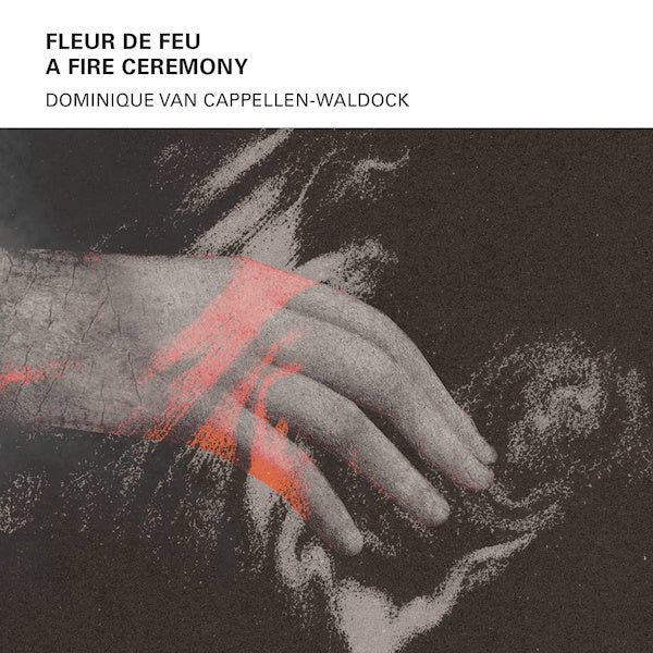 Dominique Van Cappellen-Waldock - Fleur de feu: a fire ceremony (CD) - Discords.nl