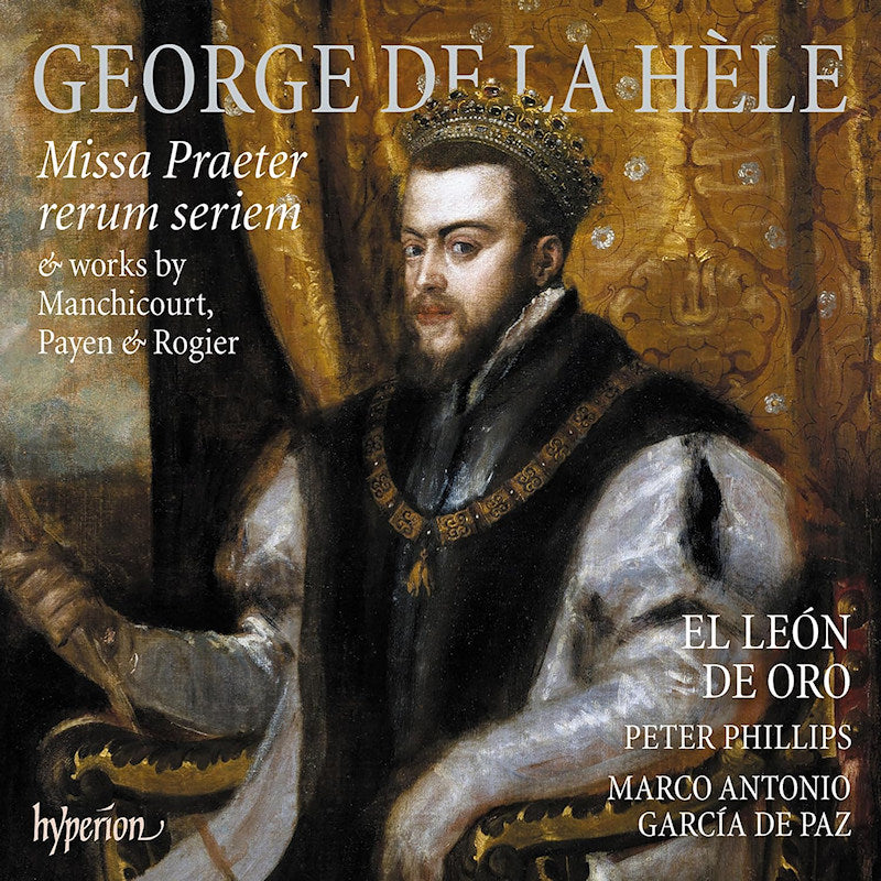 El Leon De Oro / Peter Phillips - George De La Hele: Missa Praeter Rerum Seriem (CD) - Discords.nl