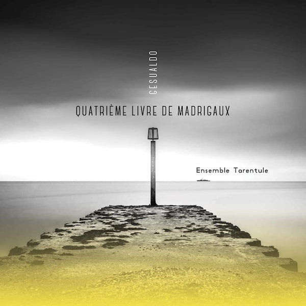 Ensemble Tarentule - Gesualdo: quatrieme livre de madrigaux (CD) - Discords.nl