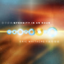 Eric Whitacre - Eternity in an hour (LP)