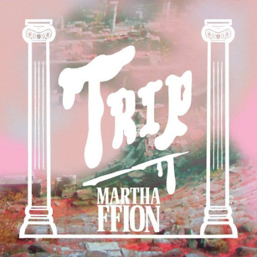 Martha Ffion - Trip (12-inch)