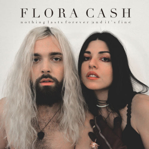 Flora Cash - Nothing lasts forever (and its fine (CD)