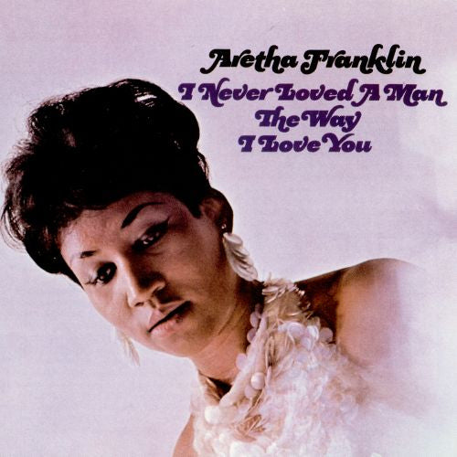 Aretha Franklin - I never loved a man the way i (LP) - Discords.nl