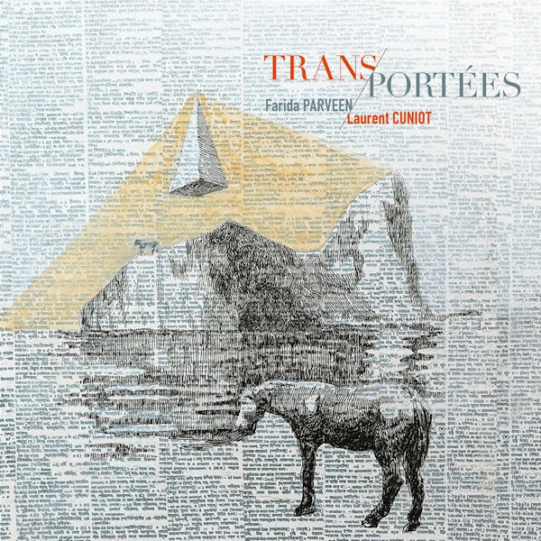 Farida Parveen / Laurent Cuniot - Trans-portees (CD) - Discords.nl