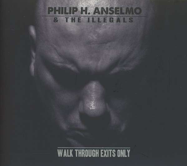 Philip H. Anselmo & The Illegals - Walk Through Exits Only (CD)