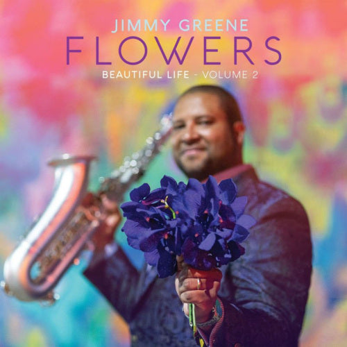 Jimmy Greene - Flowers - beautiful life, volume 2 (CD) - Discords.nl