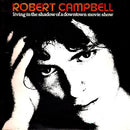 Robert Campbell (3) - Living In The Shadow Of A Downtown Movie Show (LP Tweedehands) - Discords.nl
