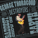George Thorogood & The Destroyers - The baddest show on earth: greatest hits live (CD)