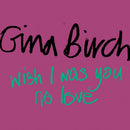 Gina Birch - Wish i was you/no love (Music Gadgets)