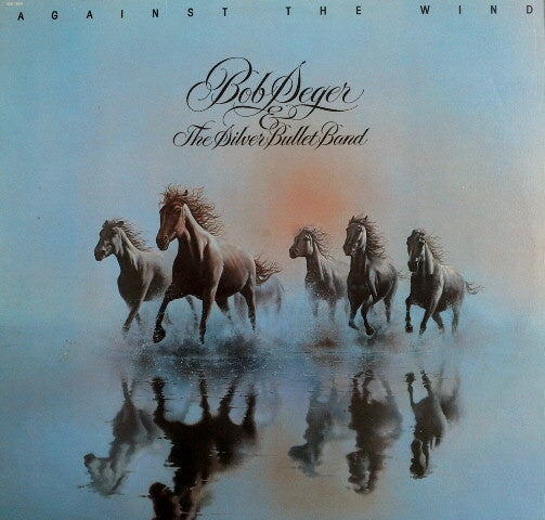 Bob Seger And The Silver Bullet Band - Against The Wind (LP Tweedehands)