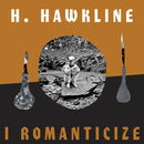 H. Hawkline - I romanticize (LP) - Discords.nl