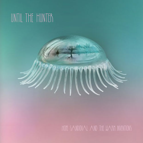 Hope Sandoval & Warm Inventions - Until the hunter (LP) - Discords.nl