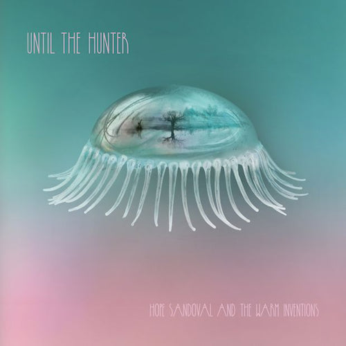 Hope Sandoval & Warm Inventions - Until the hunter (CD)