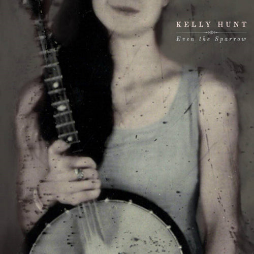 Kelley Hunt - Even the sparrow (CD)