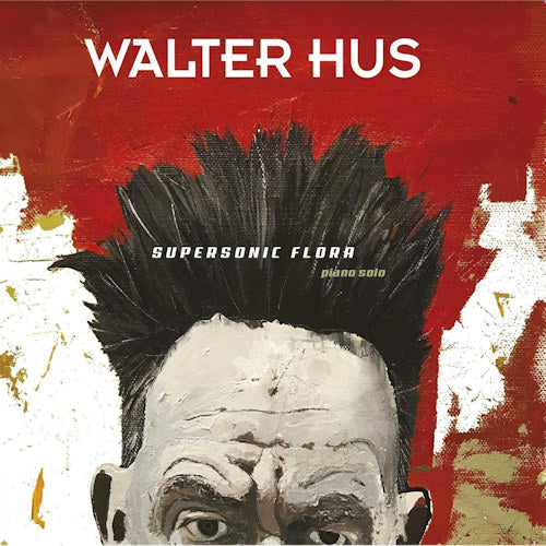 Walter Hus - Supersonic flora (CD)