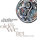 Hothouse Flowers - The older we get - the london years (CD)