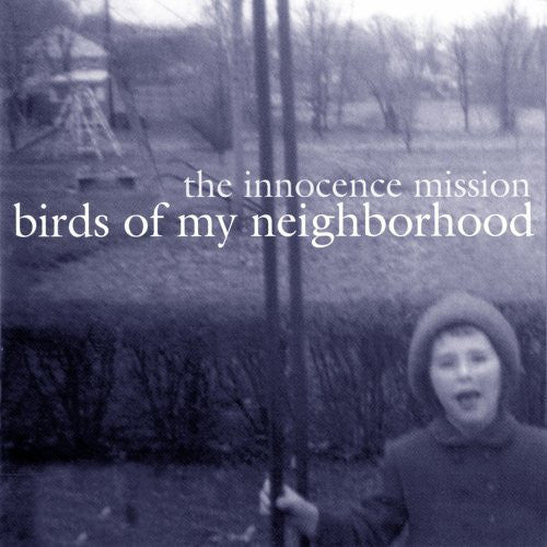 Innocence Mission - Birds of my neighborhood (CD) - Discords.nl