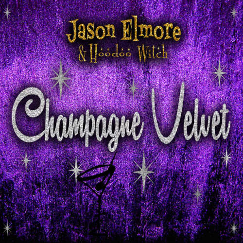 Jason Elmore & Hoodoo Witch - Champagne velvet (CD) - Discords.nl