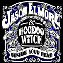 Jason Elmore & Hoodoo Witch - Upside your head (CD) - Discords.nl