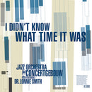 Jazz Orchestra Of The Concertgebouw - I didn't know what time it was (LP) - Discords.nl