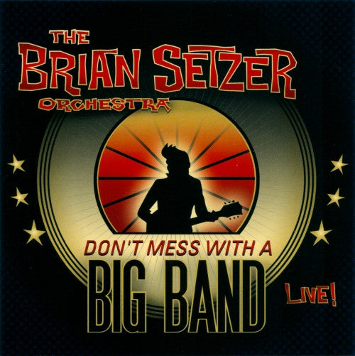 Brian Setzer Orchestra - Don't Mess With A Big Band (CD)