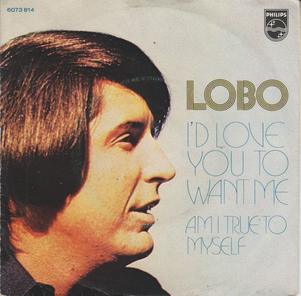 Lobo (3) - I'd Love You To Want Me (7-inch Tweedehands)